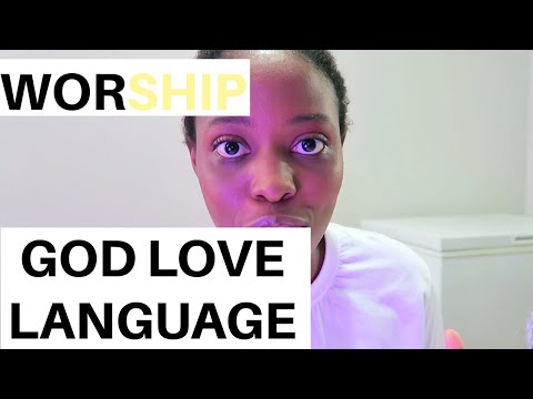 GODS LOVE LANGUAGE IS WORSHIP