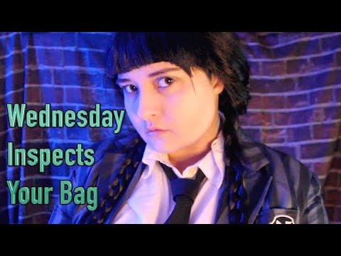 Wednesday Inspects Your Bag [ASMR] Role Play
