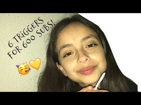 ASMR 6 Triggers For 600 Subs
