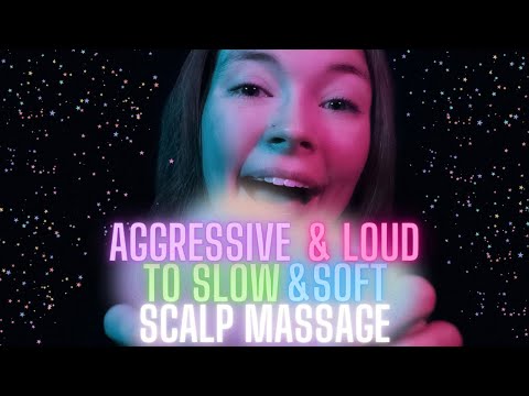 ASMR Loud and Aggressive to Soft and Slow Scalp Massage With Whispers