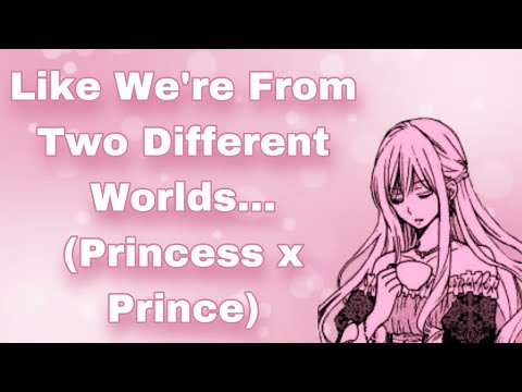 We're From Two Different Worlds (Princess x Prince) (Strangers To Lovers) (Arranged Marriage) (F4M)