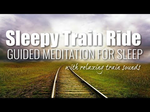 Guided Sleep Meditation / Sleepy Train Ride / Relaxing Train Sounds for Sleep