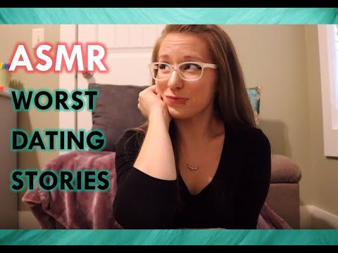 ASMR - My Worst Dating Stories | Storytime