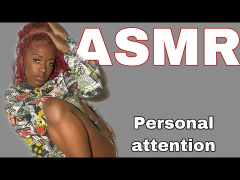 Asmr personal attention.
