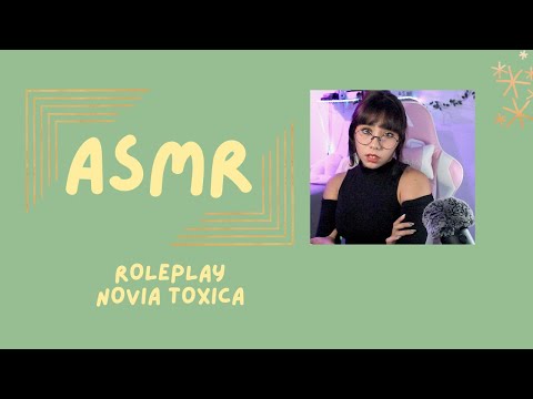 ASMR - NOVIA TÓXICA/ ROLEPLAY
