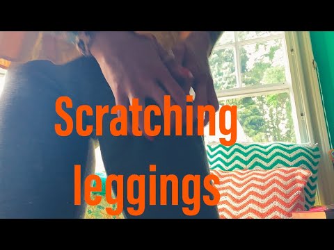 ASMR leggings scratching - question in description