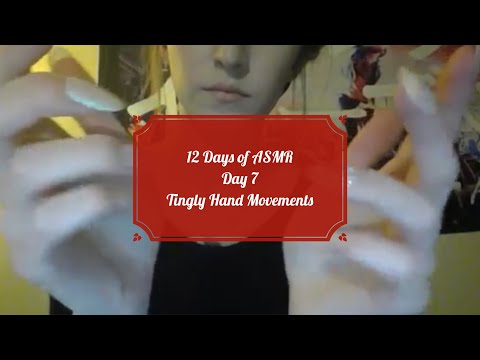 12 Days of ASMR: Day 7- Hand Movements + Layered Sounds