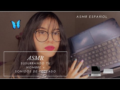 ASMR/ Susurrando tu nombre al oído/ + sonidos de teclado ⌨️/ ASMR EN ESPAÑOL/ Andrea ASMR 🦋