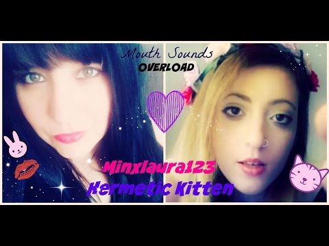 ASMR - BINAURAL MOUTH SOUNDS OVERLOAD - COLLAB WITH HERMETIC KITTEN