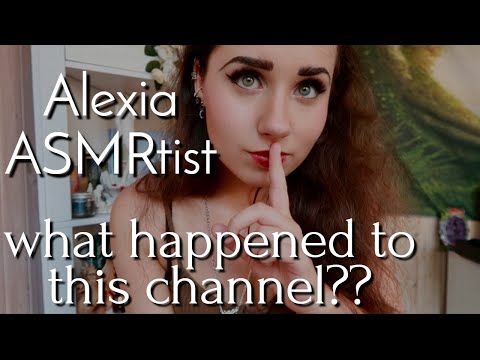 ALEXIA ASMRTIST - What happened to me? Where did I go? What am I doing now??