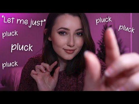 ASMR | “Let Me Just”, Pluck, Cut Trigger Words & Pure Personal Attention💤