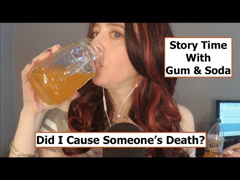 ASMR Gum Chewing Story Time with Soda. Did I Cause Someone's Death?