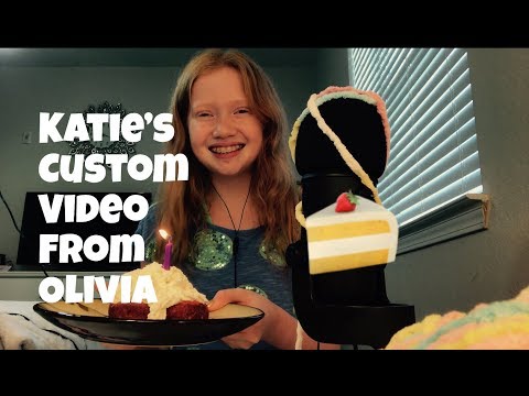 ASMR- Katie’s Custom Birthday Video From Olivia 🍰🎈😃