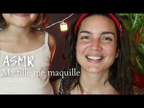 ASMR * Ma fille me maquille