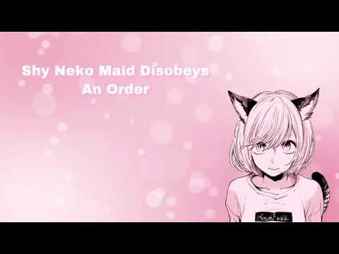 Shy Neko Maid Disobeys An Order (Shy Neko Maid Pt 2) (F4M)