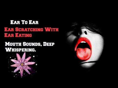 ASMR Ear To Ear Live Ear Scratching With Ear Eating, Mouth Sounds, Deep Whispering.