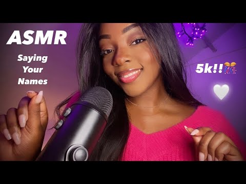 ASMR | Saying My Subscribers Names 🤍 5K Special!! 🎊🫶🏾✨