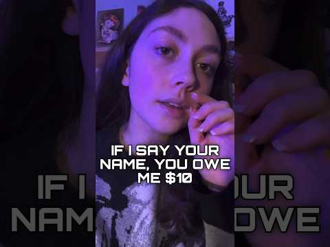 if i say your name, you have to give me $10 #asmr #shorts