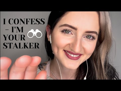 ASMR: I CONFESS - I'M YOUR STALKER | Justifying my Obsession with You | I LOVE YOU, YOU WILL BE MINE