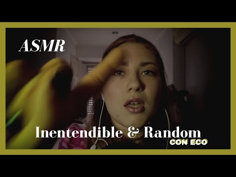 ASMR Inentendible & Random (Con ECO)