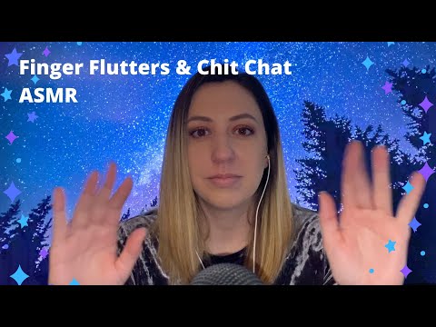ASMR | Finger Flutters & Chit Chat