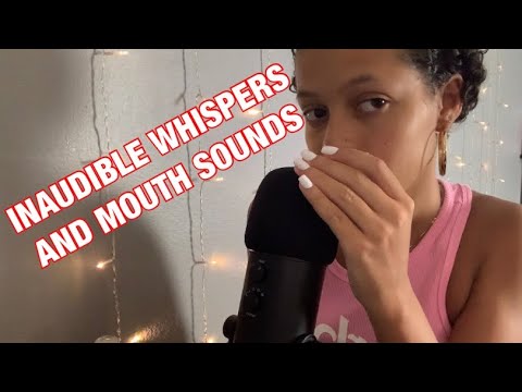 ASMR ~ INAUDIBLE WHISPERS & MOUTH SOUNDS :)