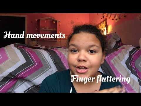 ASMR- finger fluttering and hand movements