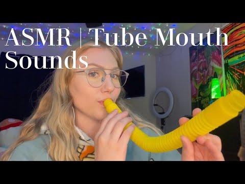 ASMR | Tube Mouth Sounds