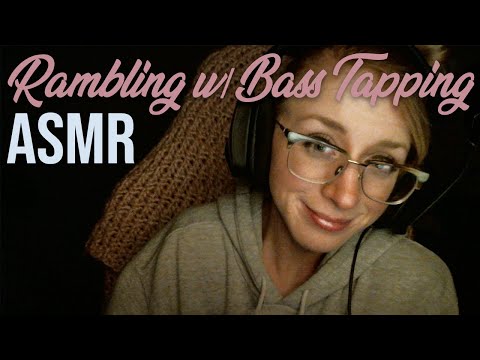 ASMR Rambling | Bass Tapping & (Muffled) Whisper