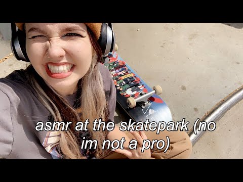 ASMR | doing asmr at the skatepark