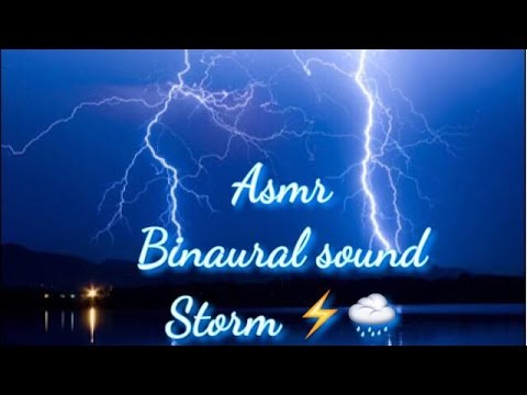 * Binaural ASMR * Storm Sound - Rain Sound - Thunders Sound - Relax Sound - 风暴声音 - 雨声 - 雷霆的声音 -