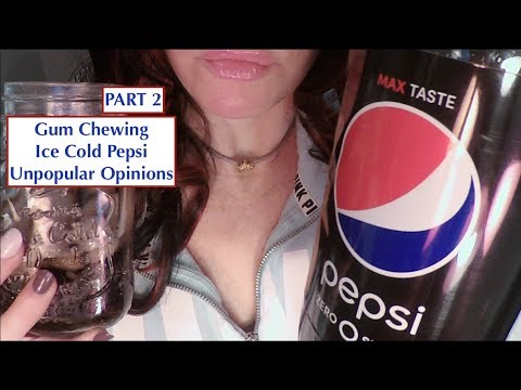 ASMR Drinking ICE COLD PEPSI, Gum Chewing, My Unpopular Opinions #2. Whispered
