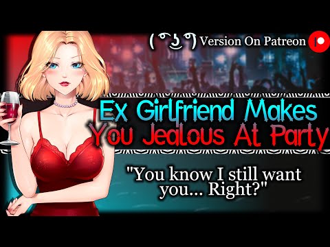 Your Ex Girlfriend Makes You Jealous At A Party [Possessive] | Exes To Lovers ASMR Roleplay /F4M/