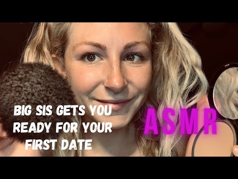 ASMR// BIG SIS GETS YOU READY FOR YOUR FIRST DATE😇