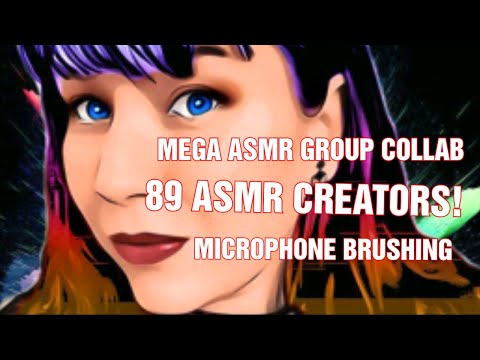 #ASMR MEGA GROUP COLLAB - Brushing the Microphone -  89 ASMR CREATORS & OVER 3 HOURS OF TINGLES   ✨💤
