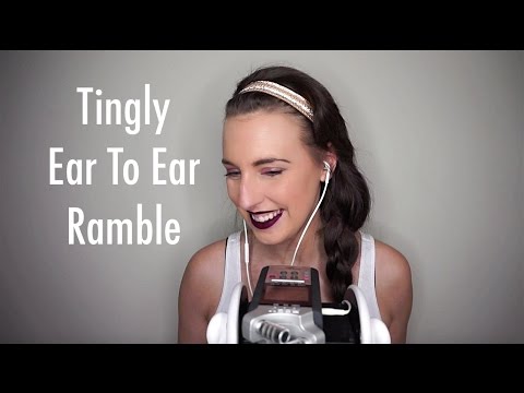 ASMR Tingly Ear To Ear Ramble