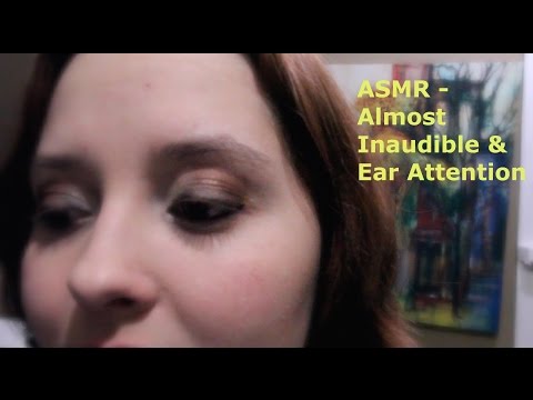 ASMR ~ Almost Inaudible & Ear Attention