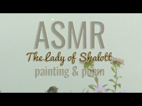 ASMR - Take a break with The Lady of Shalott (poem & painting) and water sounds (layered sounds)