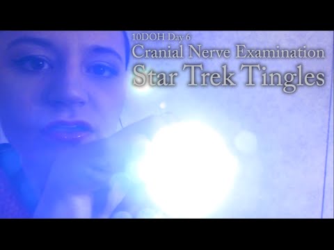 ASMR 10DOH Day 6: Cranial Nerve Examination, Star Trek Tingles (Binaural)