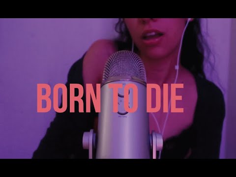 Born To Die by Lana Del Rey but ASMR
