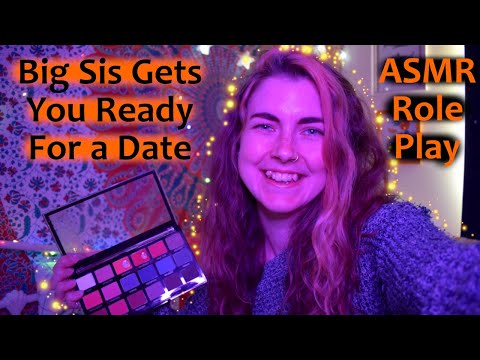 ASMR Roleplay: 💕Big Sis Helps You Get Ready for a First Date💕 -Make Up, Hair, Chatting (Soft Spoken)