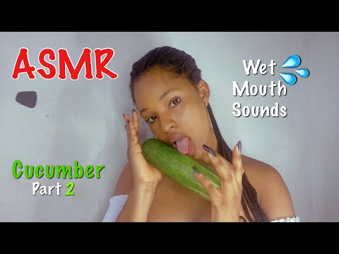 ASMR Wet Mouth Sounds | Cucumber Part 2: Chewing
