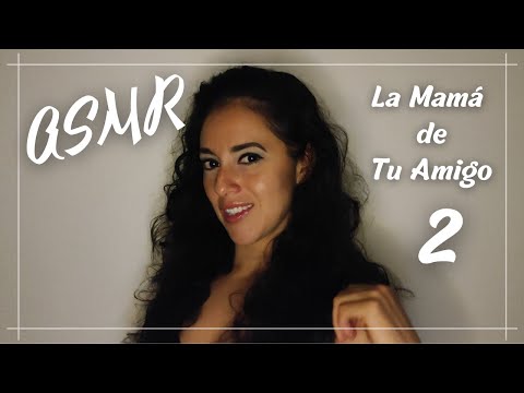 La MAMÁ de TU AMIGO 2 😈😏  | ASMR Español | ASMR Kat