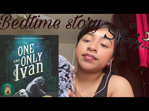 ASMR reading you a bedtime story “The one and only Ivan” Part1