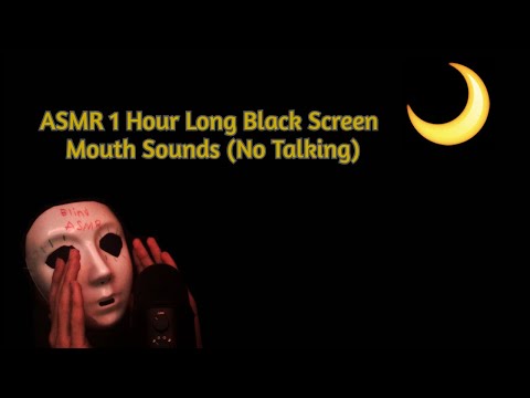 ASMR 1 HOUR LONG BLACK SCREEN MOUTH SOUNDS (NO TALKING) - BLIND ASMR