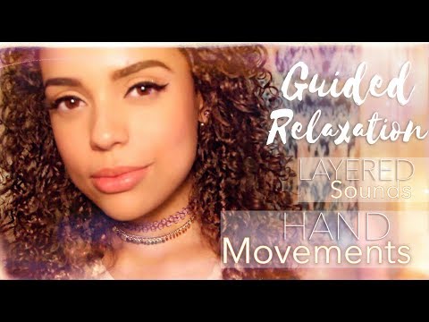 ASMR Guided Relaxation w/ Hands Movements & Layered Sounds