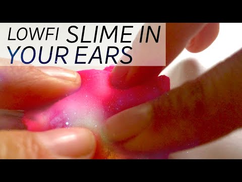 ASMR LOWFI SLIME IN YOUR EARS
