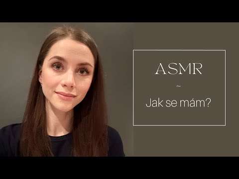 ASMR | Jak se mám? | Práce, stěhování a Čechy