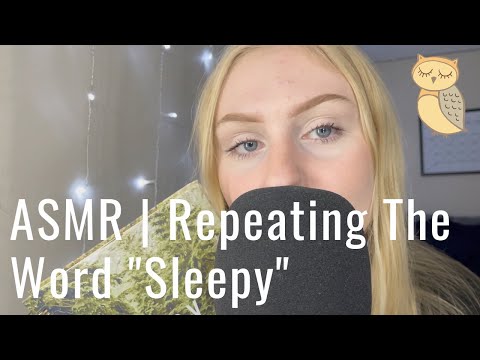 ASMR | Repeating The Word "Sleepy"