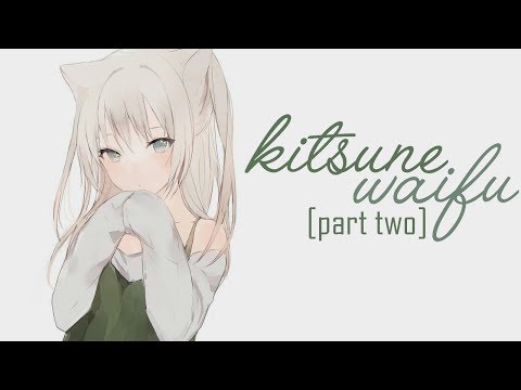 [ASMR] Sweet Kitsune Waifu Roleplay Part Two! [Voice Acting] [Personal Attention]